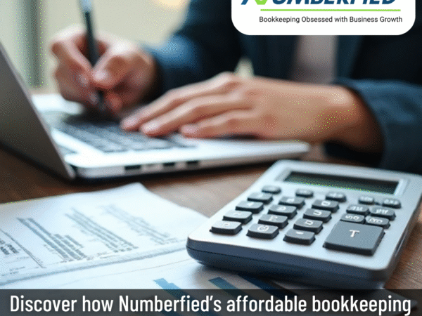 Looking for an Affordable Bookkeeping Service That Actually Delivers? Here’s What Sets Numberfied Apart